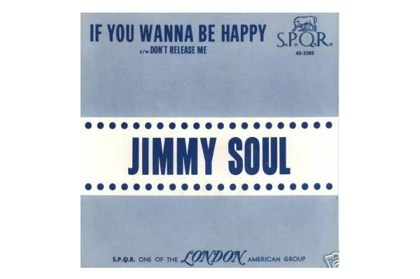 If You Wanna Be Happy – Jimmy Soul