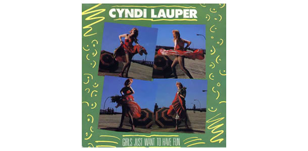 Girls Just Wanna Have Fun – Cyndi Lauper