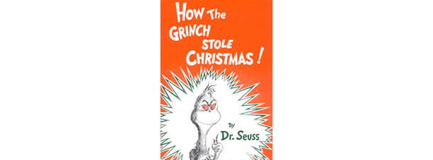 How the Grinch Stole Christmas! – Dr. Seuss