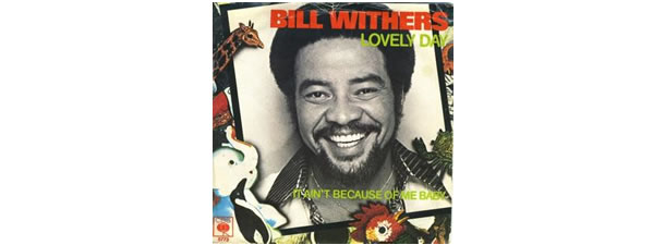 Lovely Day – Bill Withers