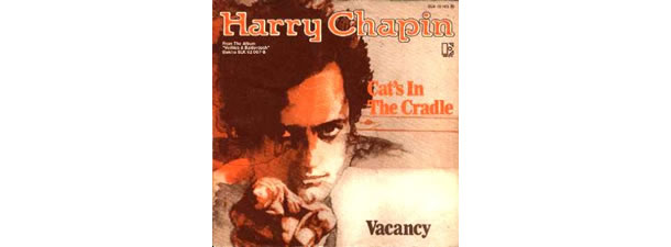 Cat’s in the Cradle – Harry Chapin